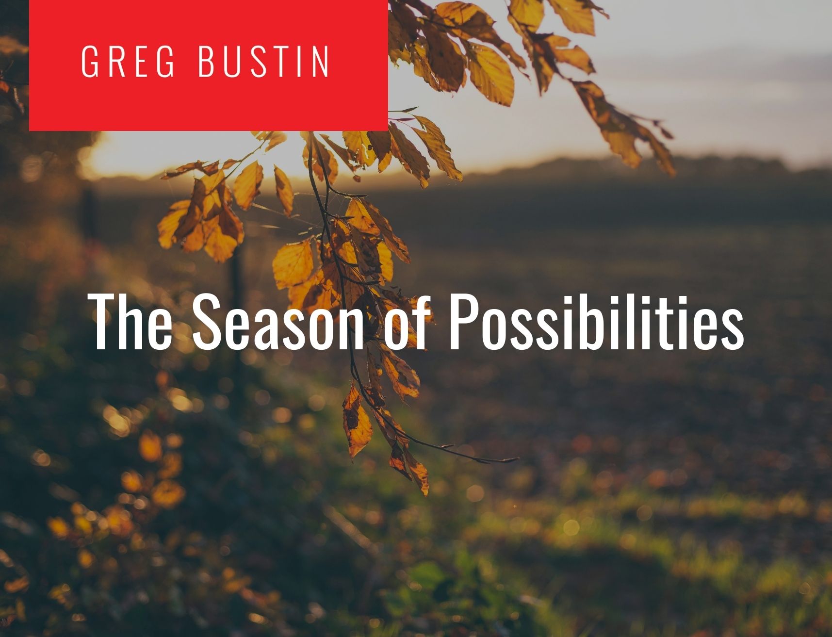 season of possibilities