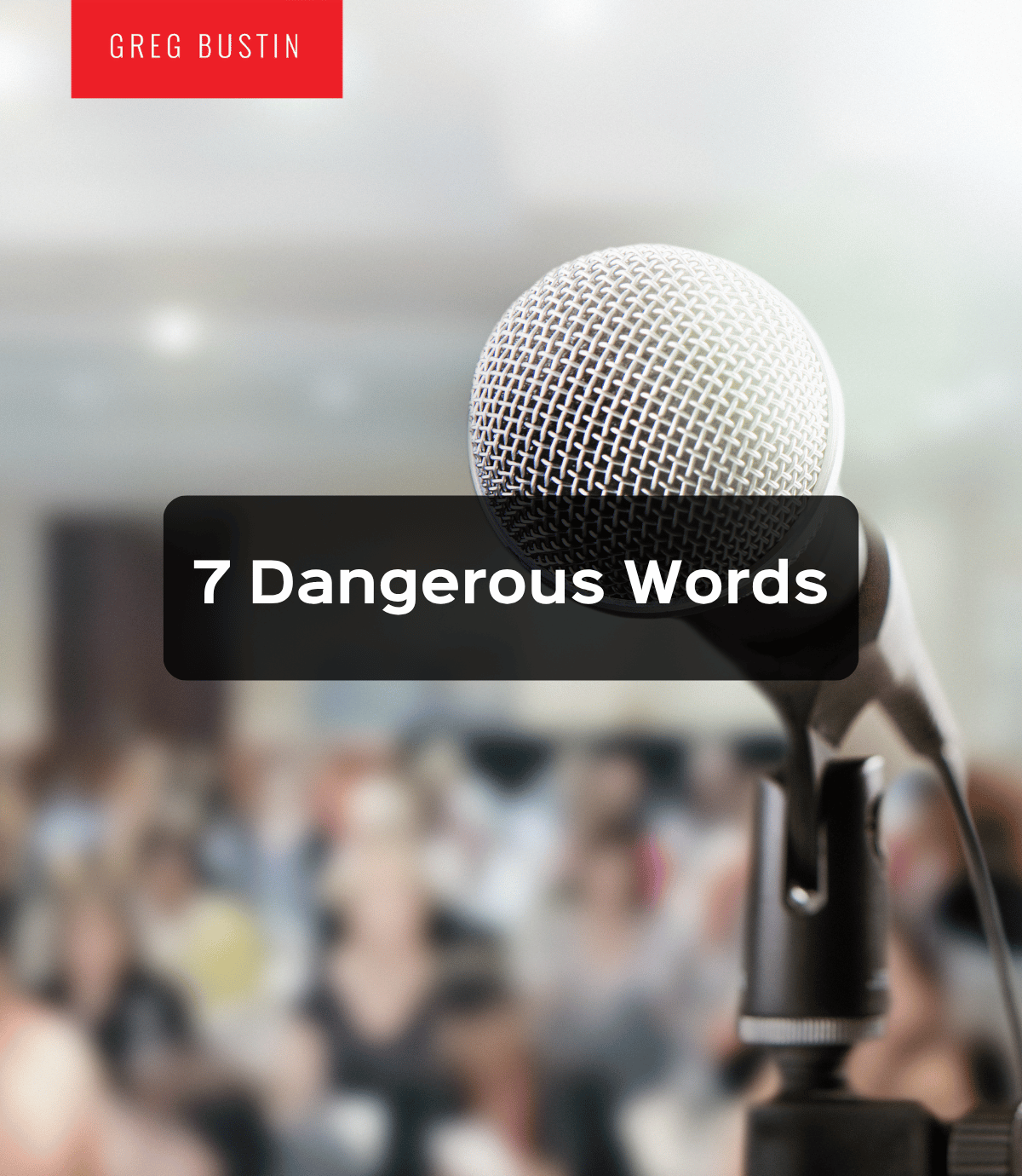 7 Dangerous Words - Greg Bustin