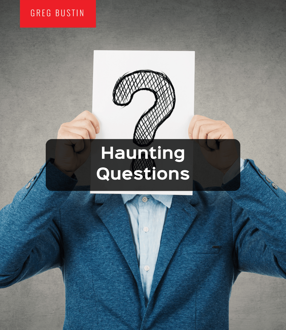 Haunting Questions - Greg Bustin