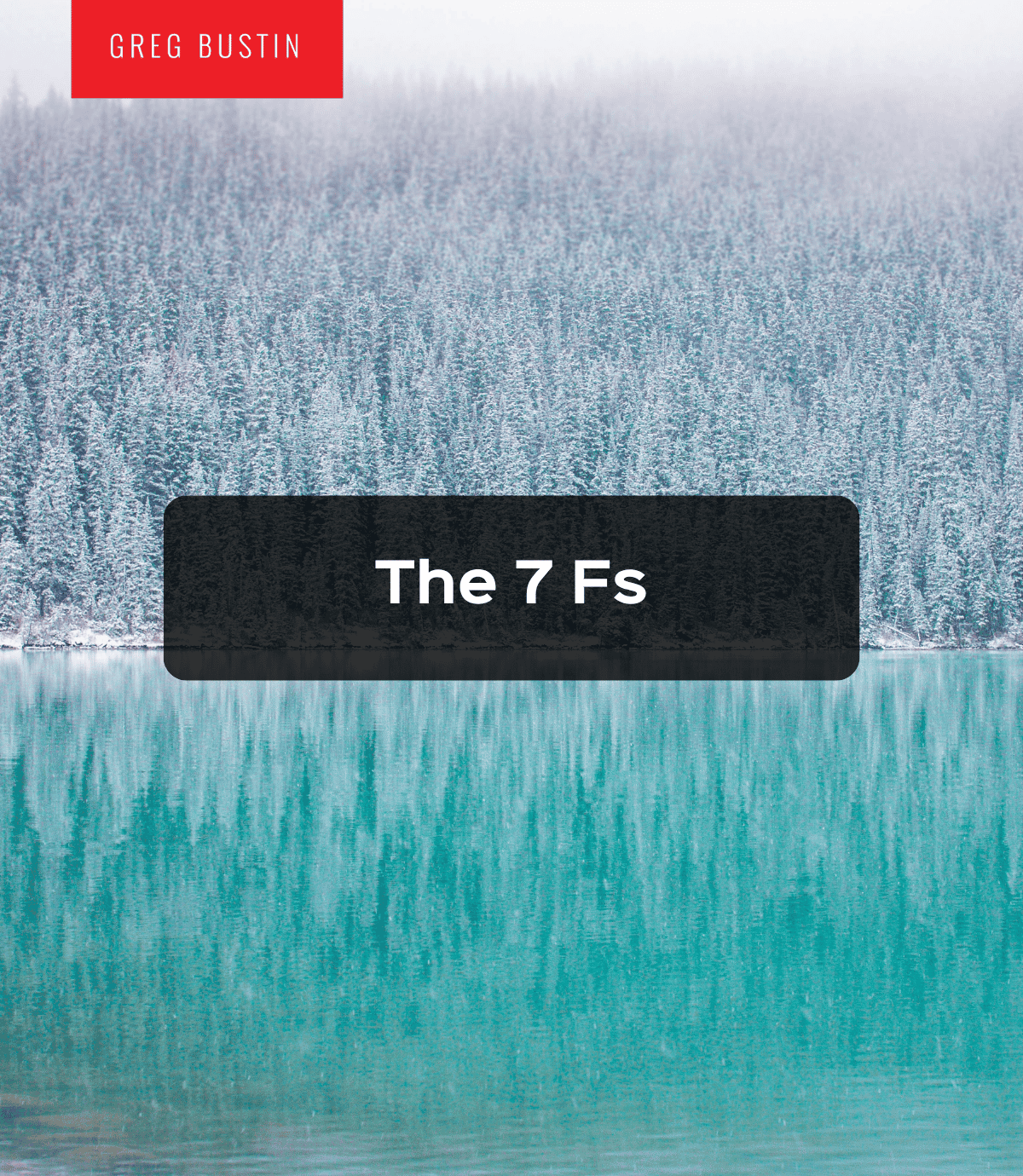 The 7 Fs - Greg Bustin