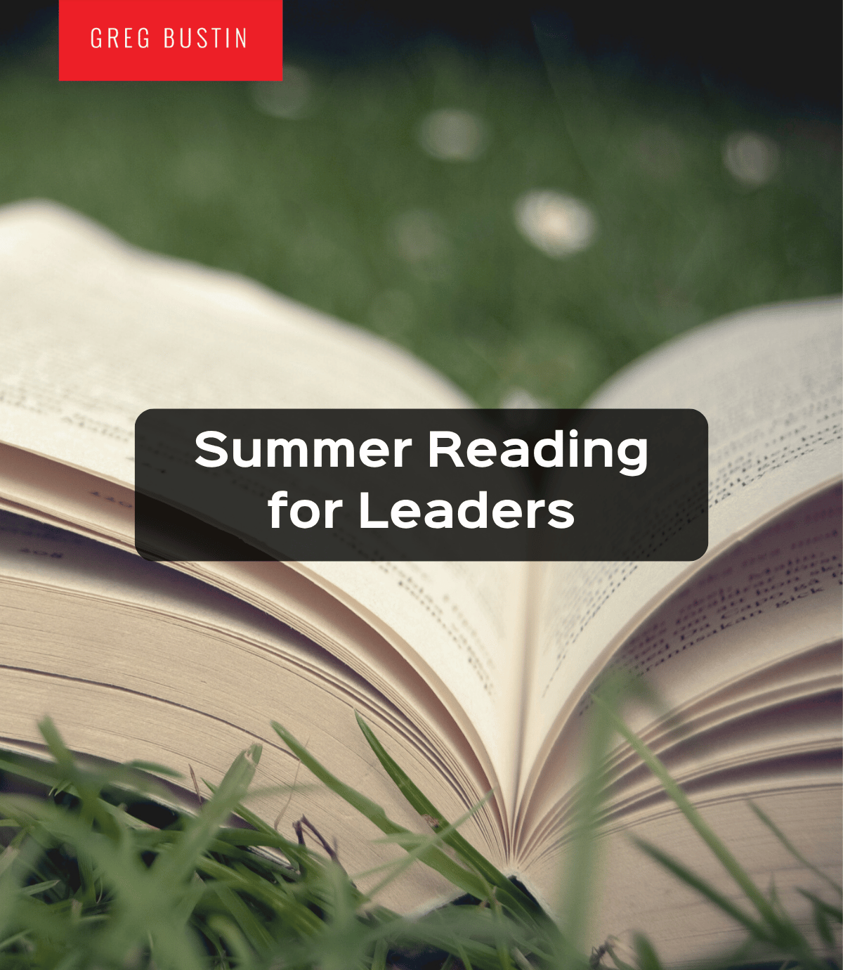 Summer Reading for Leaders 2023 - Greg Bustin