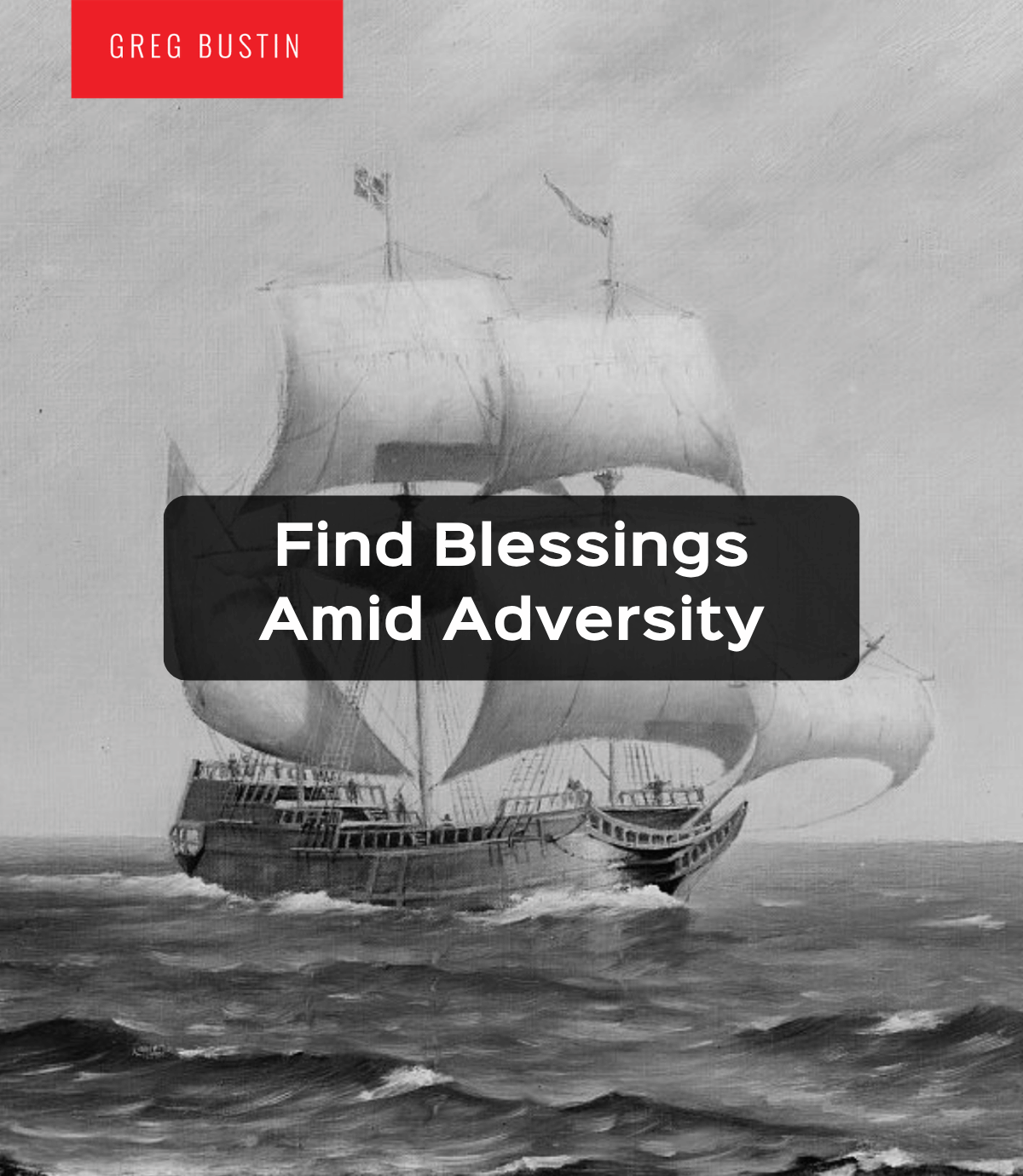 Find Blessings Amid Adversity - Greg Bustin
