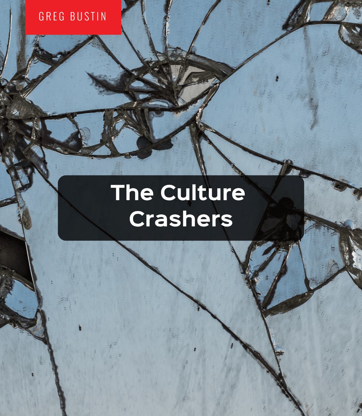 The Culture Crashers - Greg Bustin