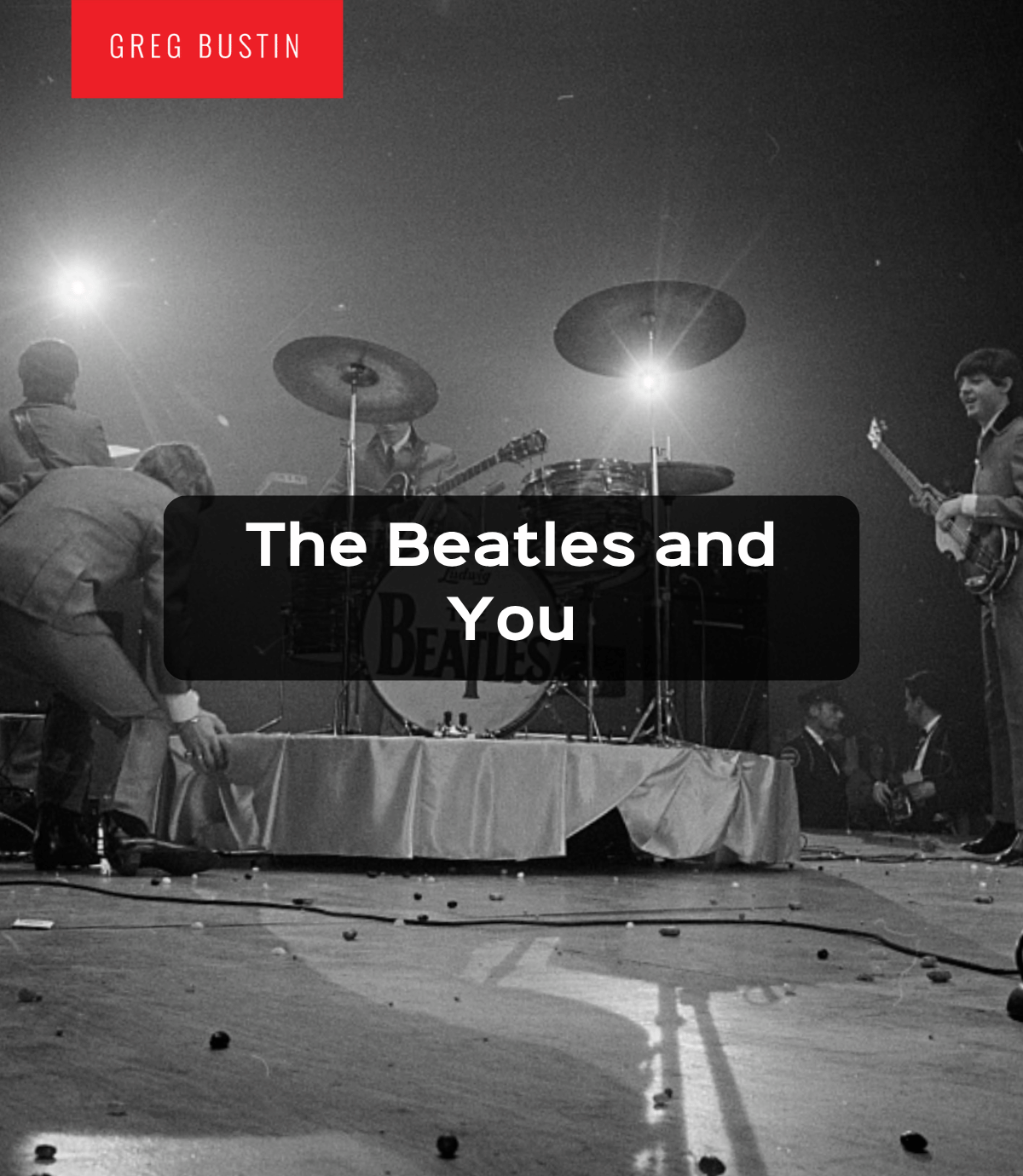 The Beatles and You - Greg Bustin