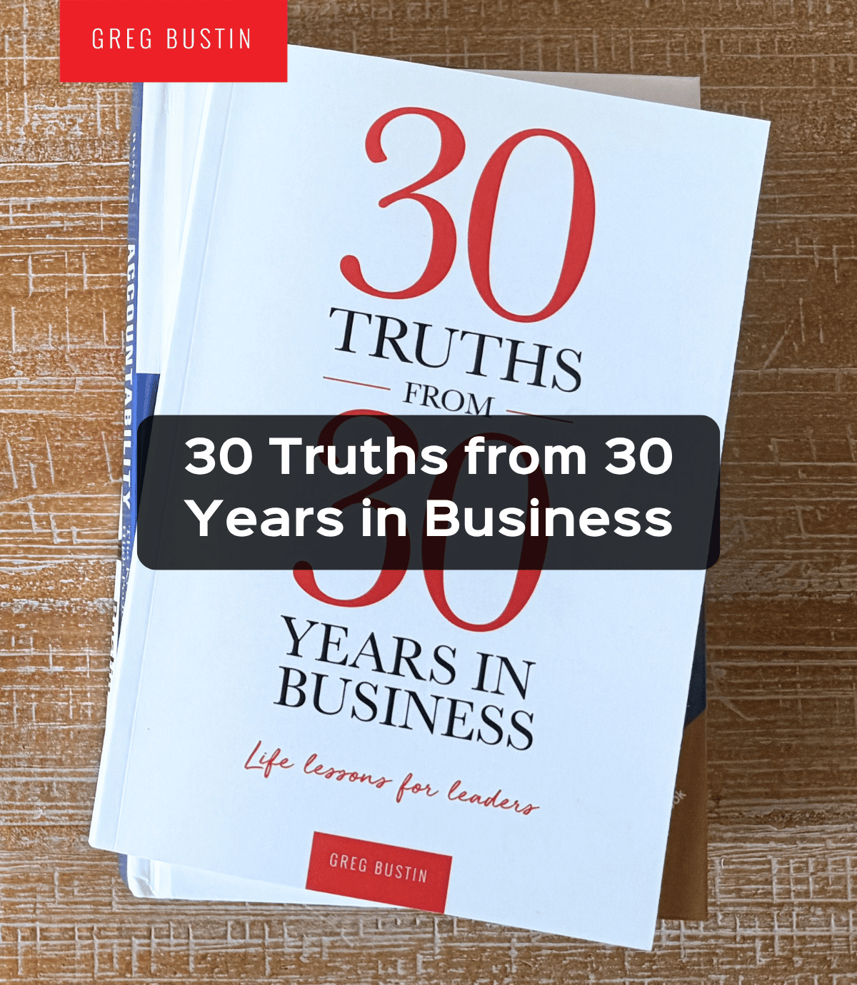 30 Truths from 30 Years in Business - Greg Bustin