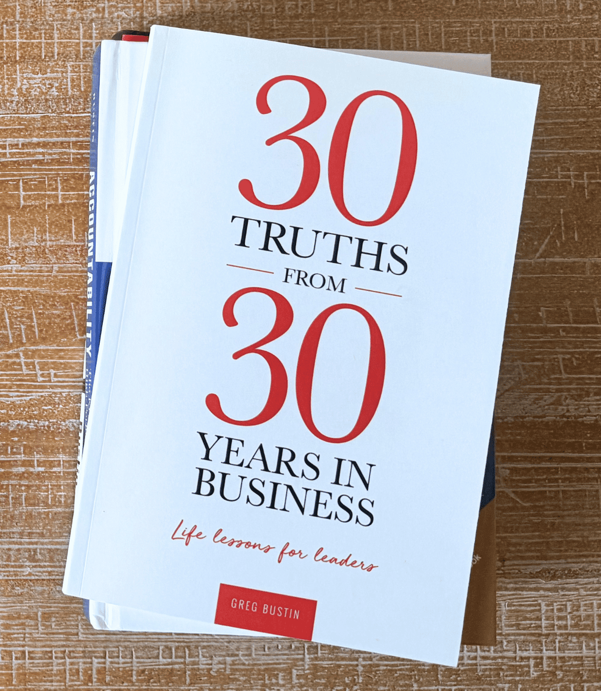 30 Truths from 30 Years in Business - Greg Bustin