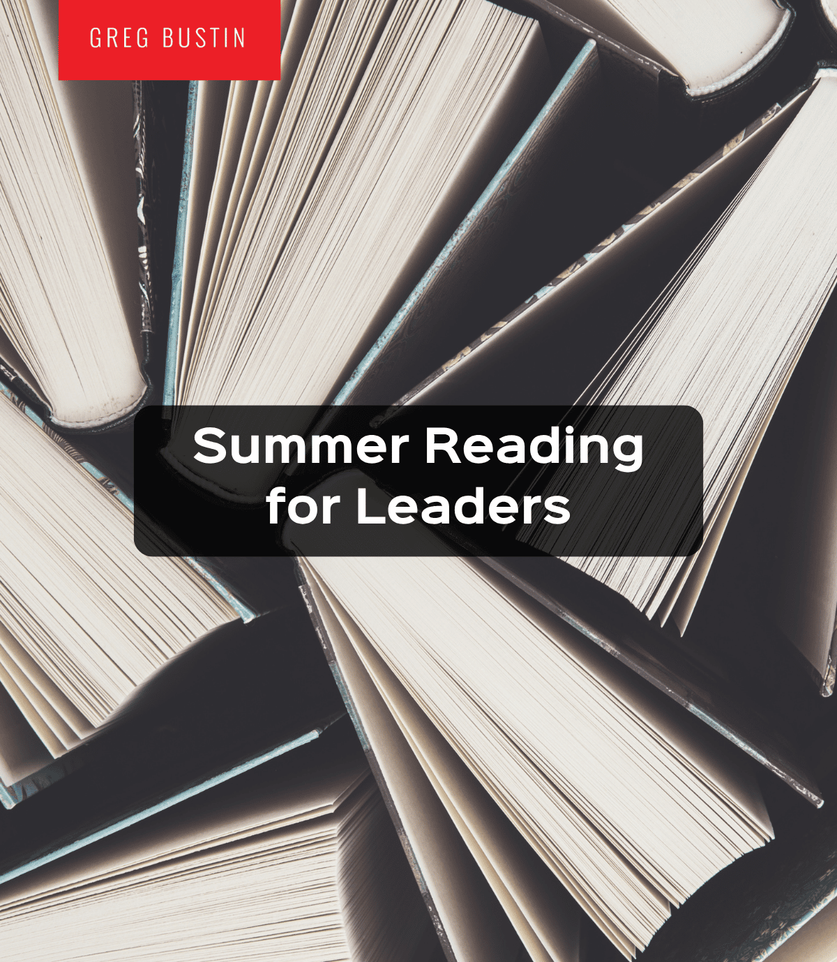Summer Reading for Leaders 2026 - Greg Bustin